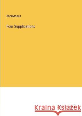 Four Supplications Anonymous 9783382122829 Anatiposi Verlag - książka