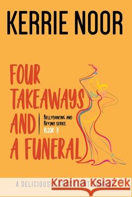 Four Takeaways and a Funeral: A Deliciously Succulent Comedy Kerrie Noor Sarah Kolb-Williams 9781999644734 Kerrie Ross - książka