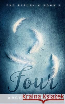 Four (The Republic Book 2) Archer Kay Leah 9781999202996 Ashborne Stardust Press - książka