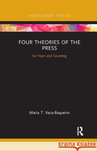 Four Theories of the Press: 60 Years and Counting Maira T. Vaca-Baqueiro 9780367889456 Routledge - książka