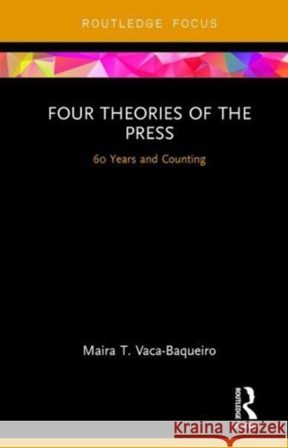 Four Theories of the Press: 60 Years and Counting Maira T. Vaca-Baqueiro 9781138064188 Routledge - książka