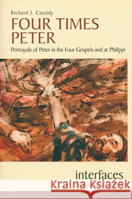 Four Times Peter: Portrayals of Peter in the Four Gospels and at Philippi Richard J. Cassidy 9780814651780 Michael Glazier Books - książka