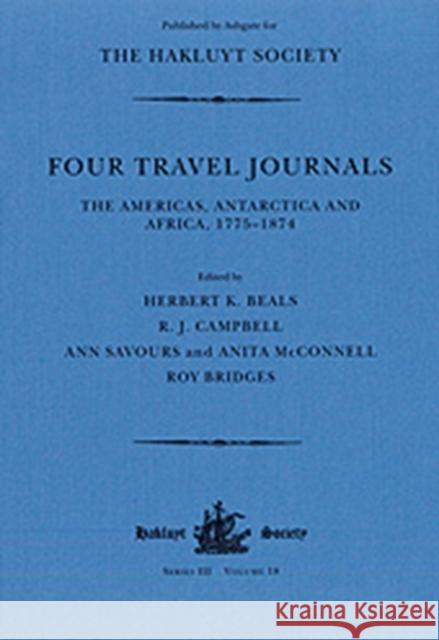 Four Travel Journals / The Americas, Antarctica and Africa / 1775-1874: The Americas, Antarctica and Africa, 1775-1874 Beals, Herbert K. 9780904180909 Hakluyt Society Third Series - książka
