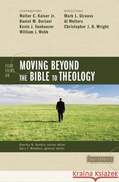 Four Views on Moving Beyond the Bible to Theology Gundry, Stanley N. 9780310276555 Zondervan - książka