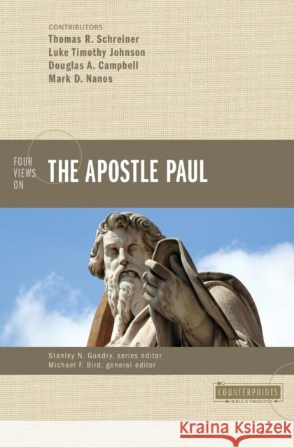 Four Views on the Apostle Paul Michael F. Bird Stanley N. Gundry Douglas A. Campbell 9780310326953 Zondervan - książka