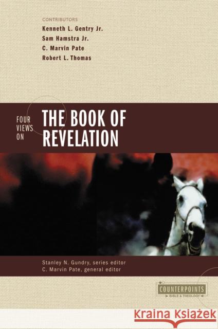 Four Views on the Book of Revelation C. Marvin Pate Stanley N. Gundry C. Marvin Pate 9780310210801 Zondervan Publishing Company - książka