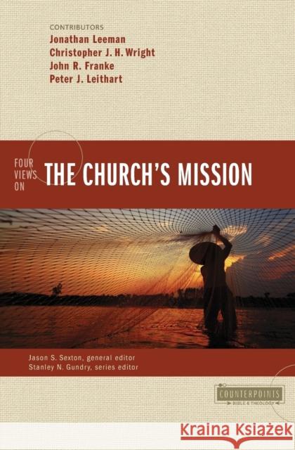 Four Views on the Church's Mission Jonathan Leeman Christopher J. H. Wright John R. Franke 9780310522737 Zondervan - książka