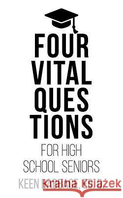 Four Vital Questions for High School Seniors Keen Babbage 9780998219035 Cherrymoon Media - książka