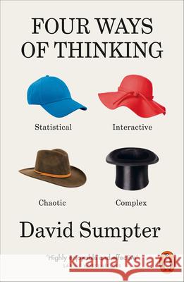 Four Ways of Thinking: Statistical, Interactive, Chaotic and Complex David Sumpter 9780141994857 Penguin Books Ltd - książka