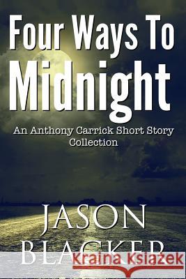 Four Ways To Midnight Blacker, Jason 9781927623510 Lemon Tree Publishing - książka