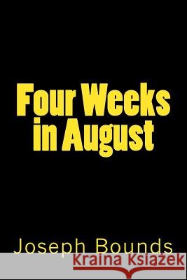Four Weeks in August Mr Joseph Lee Bounds 9781986480307 Createspace Independent Publishing Platform - książka