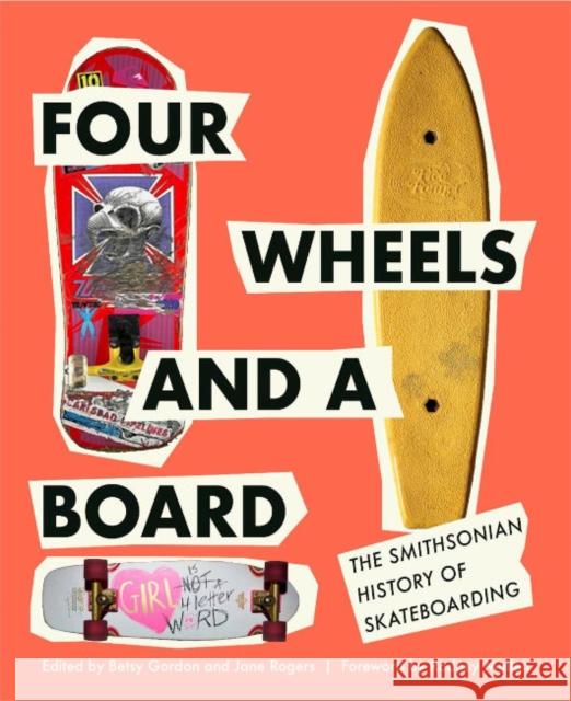 Four Wheels and a Board: The Smithsonian History of Skateboarding Betsy Gordon Jane Rogers Rodney Mullen 9781588347213 Smithsonian Books - książka