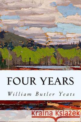 Four Years William Butler Yeats 9781501087103 Createspace - książka