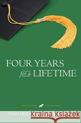 Four Years for a Lifetime Doug Smith Todd Hillman 9781439235799 Booksurge Publishing - książka