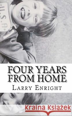 Four Years from Home Larry Enright 9781453867990 Createspace - książka