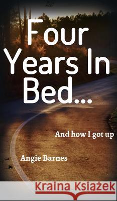 Four Years in Bed... Angie Barnes 9783732391851 Tredition Gmbh - książka