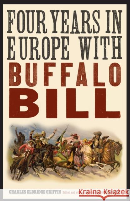 Four Years in Europe with Buffalo Bill Charles Eldridge Griffin Christopher Dixon 9780803234659 Bison Books - książka