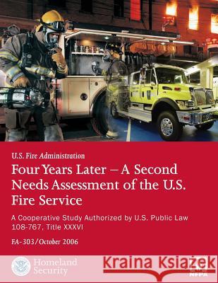 Four Years Later - A Second Needs Assessment of the U.S. Fire Service: A Cooperative Study U. S. Fire Administration 9781484110690 Createspace - książka
