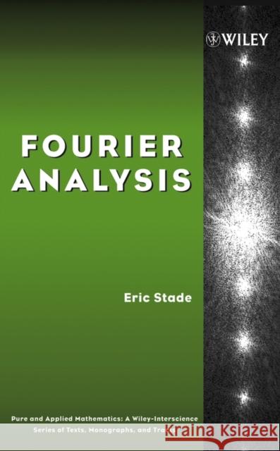 Fourier Analysis Eric Stade 9780471669845 Wiley-Interscience - książka