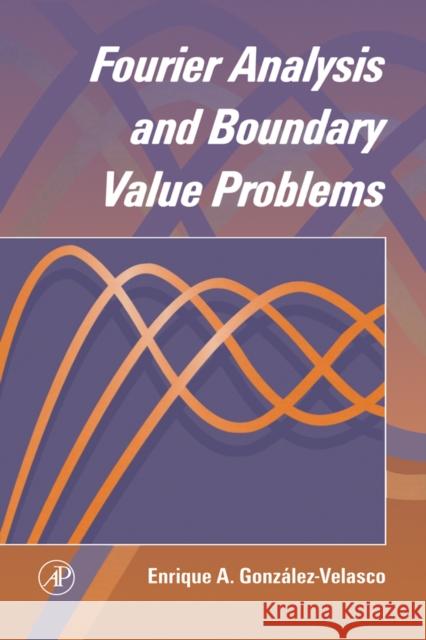 Fourier Analysis and Boundary Value Problems Enrique A. Gonzalez-Velasco E. Gonzalez-Velasco 9780122896408 Academic Press - książka