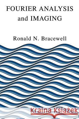 Fourier Analysis and Imaging Ronald Newbold Bracewell 9780306481871 Plenum Publishing Corporation - książka