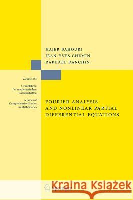 Fourier Analysis and Nonlinear Partial Differential Equations Hajer Bahouri Jean-Yves Chemin Raphael Danchin 9783642266577 Springer, Berlin - książka