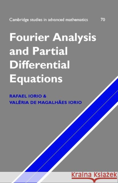 Fourier Analysis and Partial Differential Equations Rafael Jose Iorio Rafael Jose Iori Jr. Iorio 9780521621168 Cambridge University Press - książka