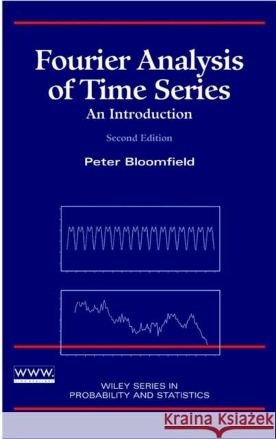 Fourier Analysis of Time Series: An Introduction Bloomfield, Peter 9780471889489 JOHN WILEY AND SONS LTD - książka