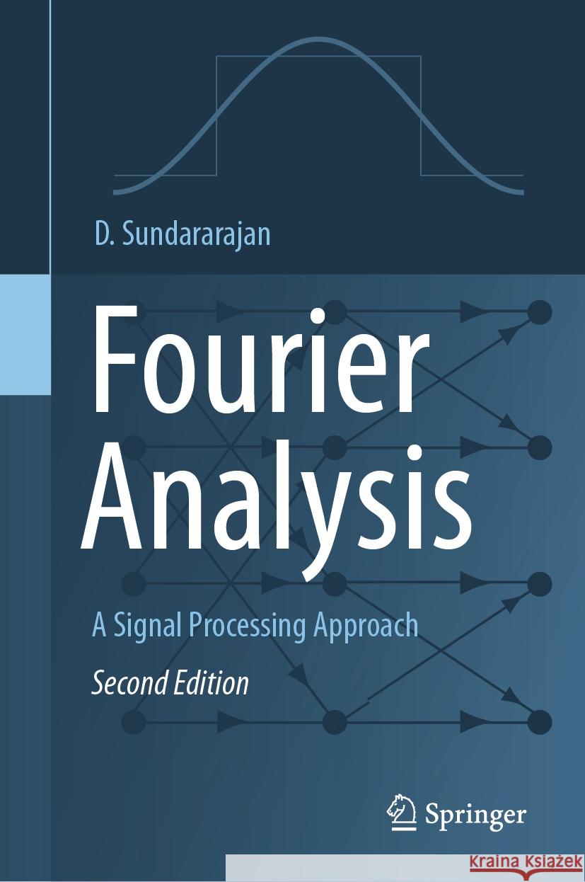 Fourier Analysis—A Signal Processing Approach D. Sundararajan 9789819610778 Springer Nature Switzerland AG - książka
