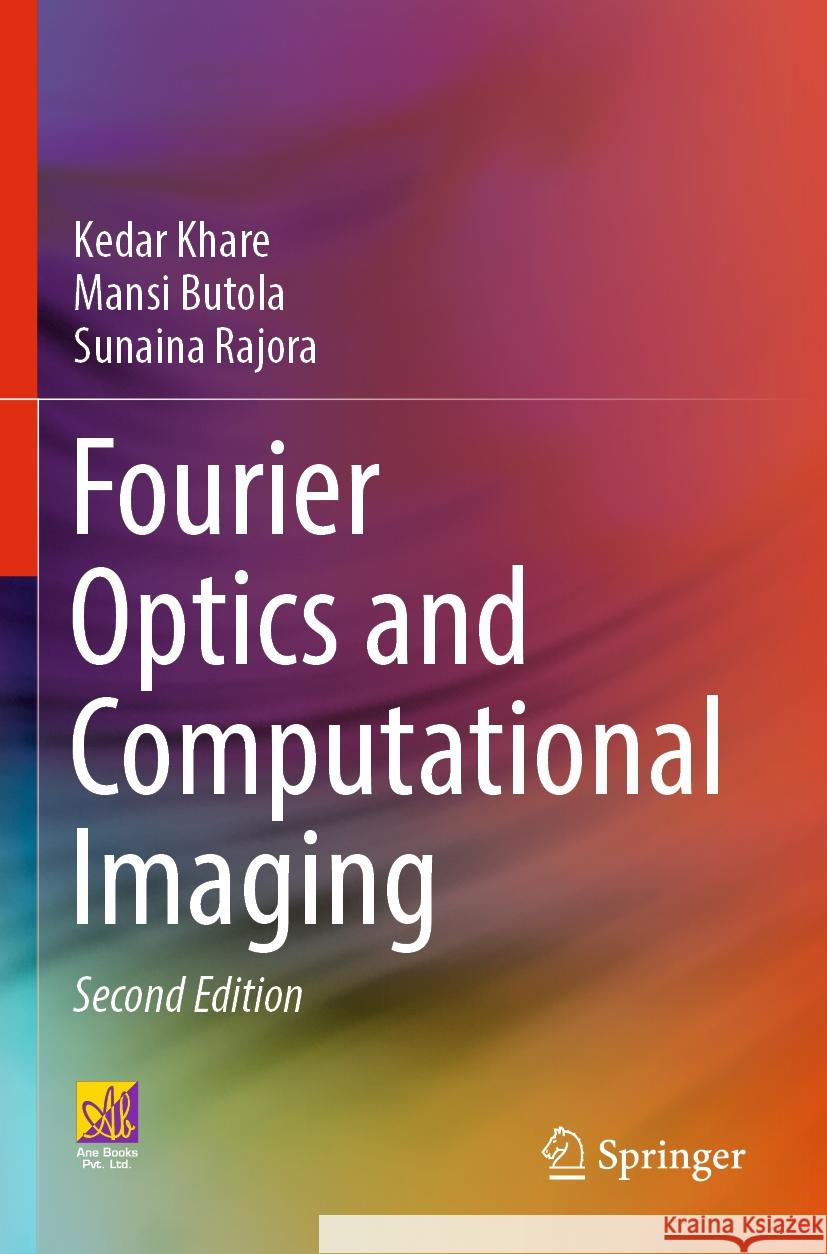 Fourier Optics and Computational Imaging Kedar Khare Mansi Butola Sunaina Rajora 9783031183553 Springer - książka