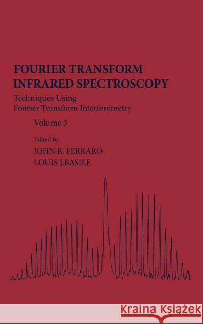 Fourier Transform Infrared Spectra: Techniques Using Fourier Transform Interferometry Volume 3 Ferraro, John R. 9780122541032 Academic Press - książka
