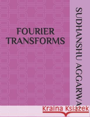 Fourier Transforms Sudhanshu Aggarwal 9798512311264 Independently Published - książka