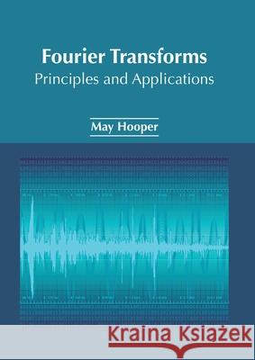 Fourier Transforms: Principles and Applications May Hooper 9781632386786 NY Research Press - książka