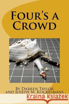 Four's a Crowd Darren Taylor Joseph M. Kockelmans 9781539661191 Createspace Independent Publishing Platform - książka