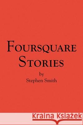 Foursquare Stories Stephen Smith 9781436334853 XLIBRIS CORPORATION - książka