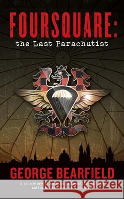 Foursquare: The Last Parachutist George Bearfield 9781527286566 Thought Four Ltd - książka