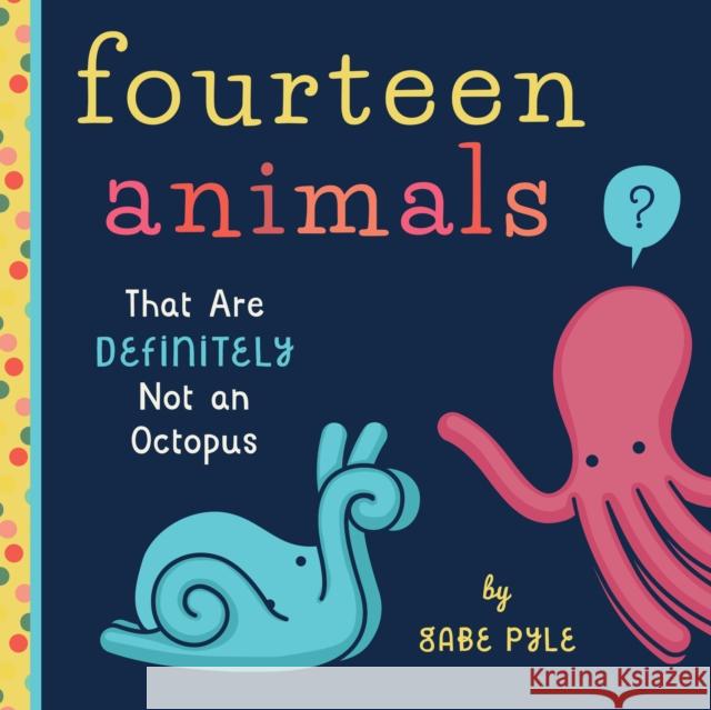 Fourteen Animals (That Are Definitely Not an Octopus) Gabe Pyle 9781641700092 Familius - książka
