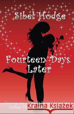 Fourteen Days Later: Is It Really Possible to Change Your Life in Fourteen Days? Sibel Hodge 9781451531343 Createspace - książka