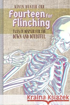 Fourteen for Flinching: Tales of Despair for the Down and Doubtful Kevin Hunter Orr 9781797494203 Independently Published - książka