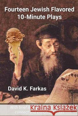 Fourteen Jewish Flavored 10-Minute Plays David K Farkas   9781736701232 Farkaswords-LLC - książka