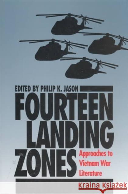 Fourteen Landing Zones: Approaches to Vietnam War Literature Jason, Philip K. 9780877453154 University of Iowa Press - książka