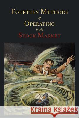 Fourteen Methods of Operating in the Stock Market Magazine of Wall Street 9781614271994 Martino Fine Books - książka