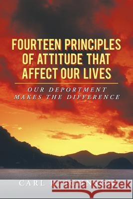 Fourteen Principles of Attitude That Affect Our Lives: Our Deportment Makes the Difference Johnson, Carl R. 9781468598445 Authorhouse - książka