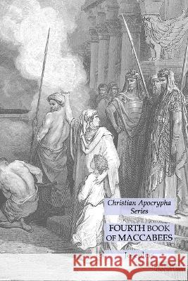 Fourth Book of Maccabees: Christian Apocrypha Series Josephus 9781631185625 Lamp of Trismegistus - książka