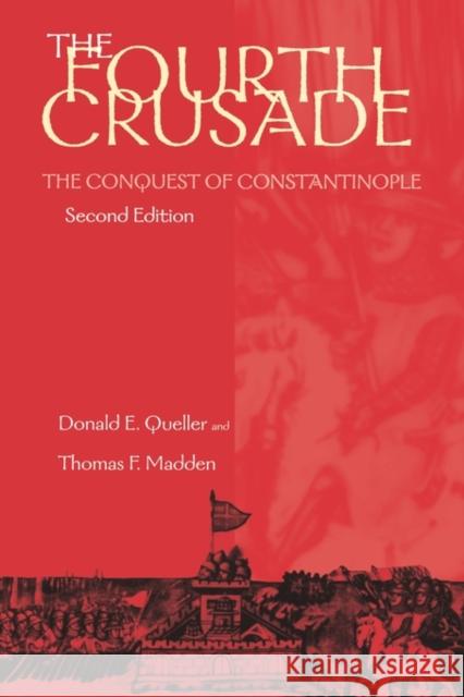 Fourth Crusade: The Conquest of Constantinople Queller, Donald E. 9780812217131 University of Pennsylvania Press - książka