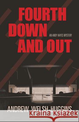 Fourth Down and Out: An Andy Hayes Mystery Welsh-Huggins, Andrew 9780804011525 Swallow Press - książka