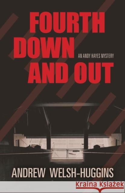 Fourth Down and Out: An Andy Hayes Mystery Welsh-Huggins, Andrew 9780804011532 Swallow Press - książka