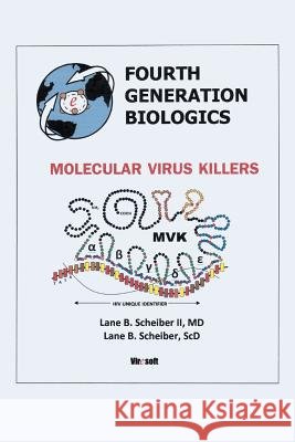 Fourth Generation Biologics: Molecular Virus Killers MD Lane B. Scheibe 9781491744543 iUniverse - książka