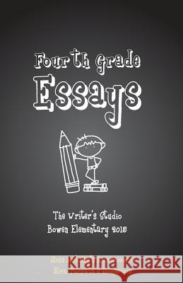 Fourth Grade Essays 2015: The Writers Studio: Endsley & Porrata Homerooms Mark a. Taylor 9781512258080 Createspace - książka
