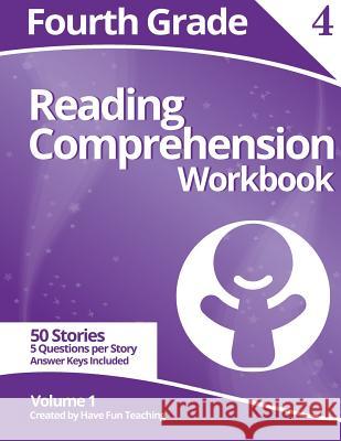 Fourth Grade Reading Comprehension Workbook: Volume 1 Have Fun Teaching 9781499647419 Createspace - książka